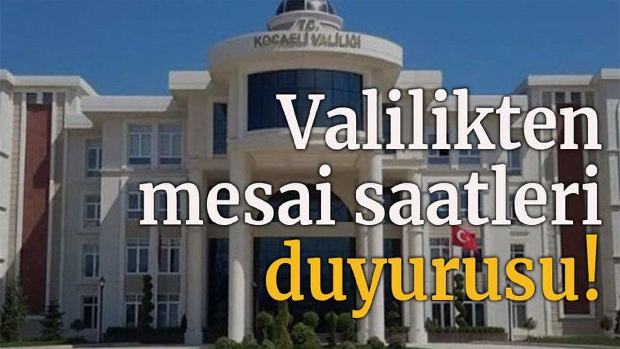 Valilikten mesai saatleri duyurusu!